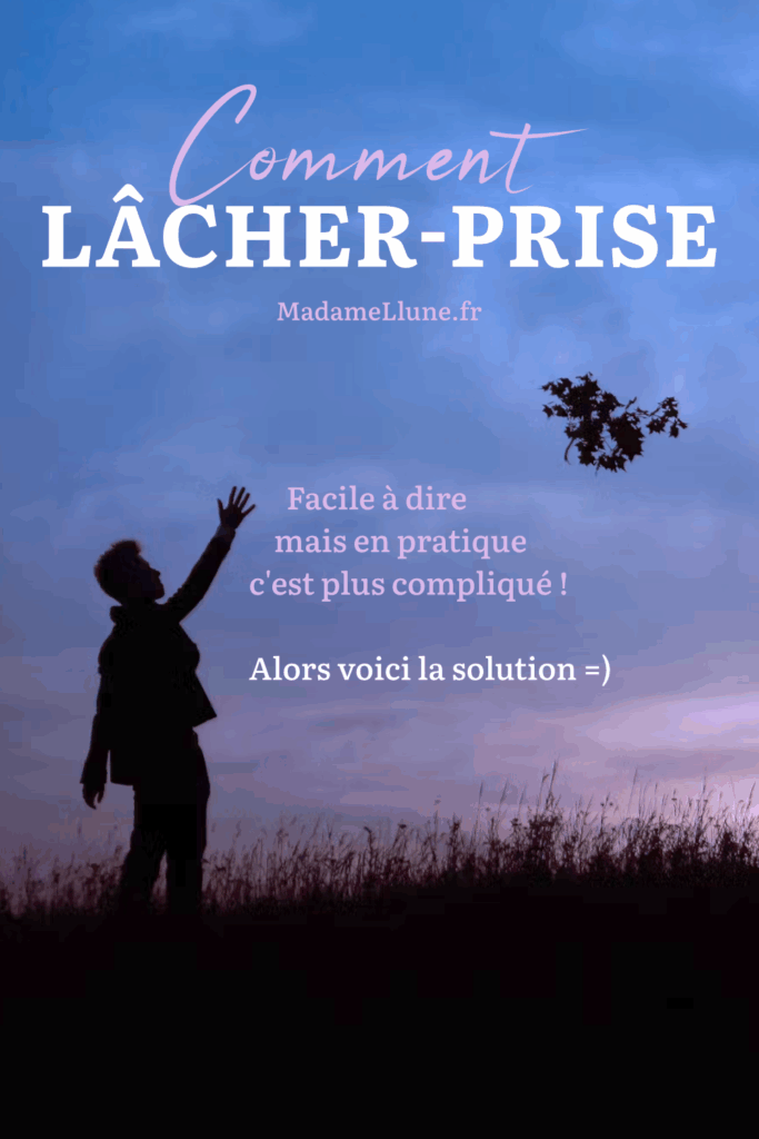 Comment lâcher prise ?
